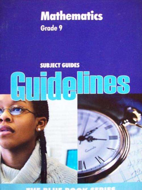 Mathematics Grade 9 - Guidelines The Blue Book Series - Reduced!