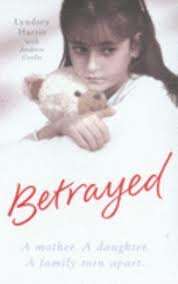 Betrayed - Lyndsey Harris - True Crime!