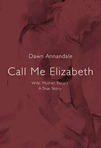 Call me Elizabeth - Dawn Annandale - True Story - Mother of 6 Children, what would you do?
