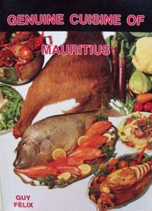 Genuine Cuisine of Mauritius - Guy Felix