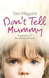 True Crime - Don't tell Mummy - Toni Maguire