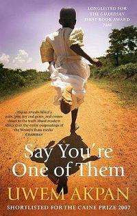Say You're One of Them - Uwem Akpan