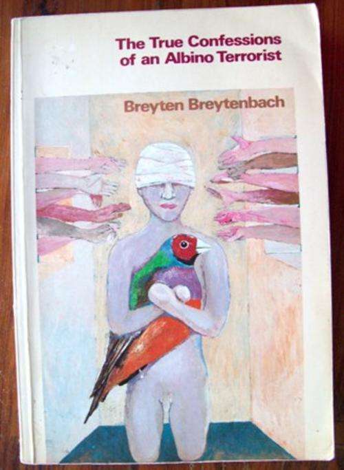 The True Confessions of an Albino Terrorist - Breyten Breytenbach