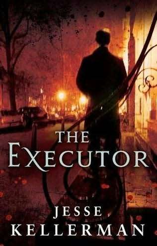 The Executor - Jesse Kellerman - Son of Faye & Jonathan Kellerman!