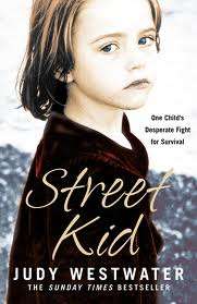 Street Kid - Judy Westwater - One Child's Desperate Fight for Survival!