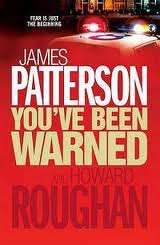 You've been Warned - James Patterson - Fear is just the Beginning....