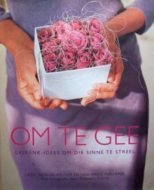 Om Te Gee - Norval-Kruger + Malherbe - Geskenk Idees om die sinne te streel!