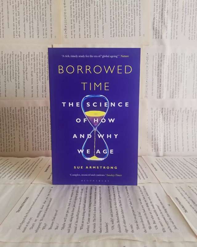 Borrowed Time: The Science of How and Why We Age by Sue Armstrong