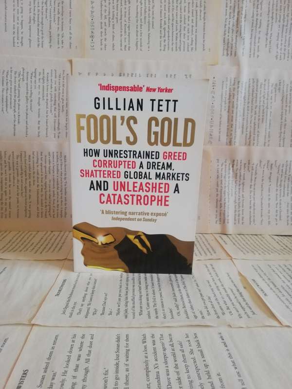 Fools Gold:How unrestrained greed corrupted a dream, shattered global markets and unleaded a catastr