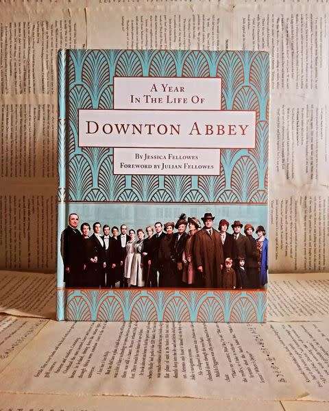 A Year in the Life of Downton Abbey: Seasonal Celebrations, Traditions, and Recipes by Jessica Fello