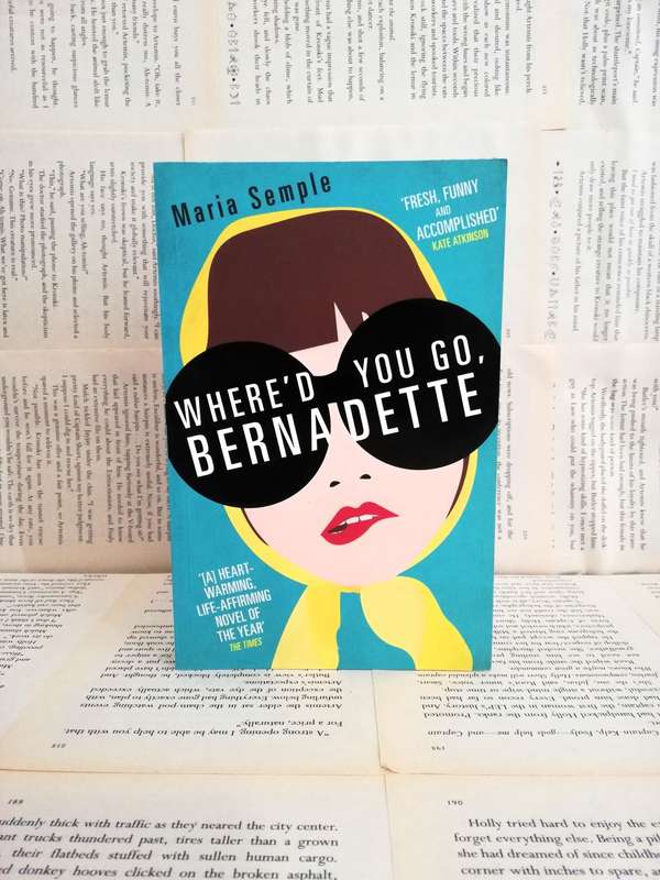 Where`d you go, Bernadette by Maria Semple