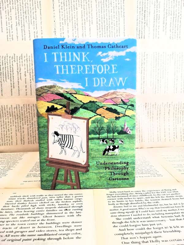 I Think, Therefore I Draw: Understanding Philosophy Through Cartoons by Daniel Klein