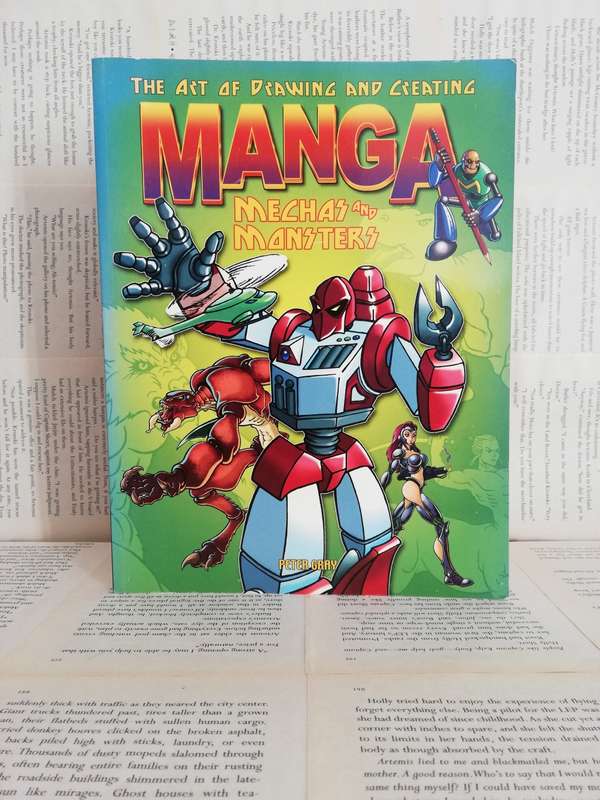 The Art of Drawing and Creating Manga: Mechas and Monsters by Peter Gray