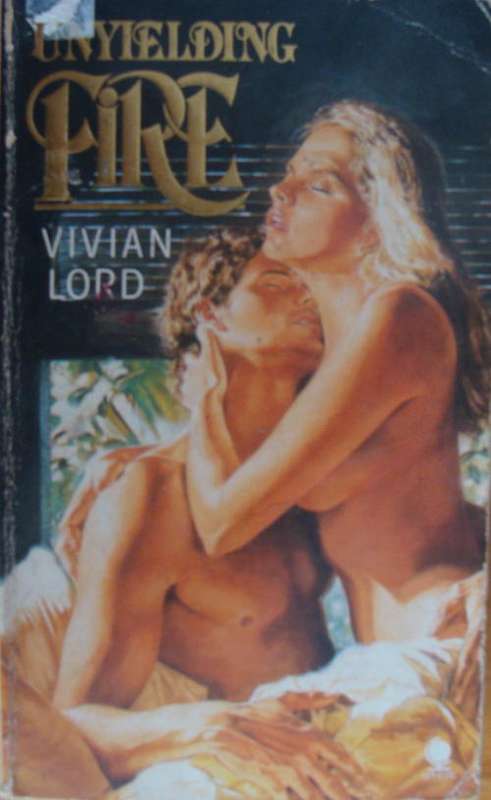 Unyielding Fire by ' Vivian Lord' 374 Pages