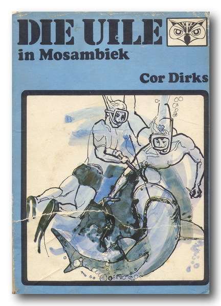 Die Uile in die Mosambiek deur Cor Dirks (Eerste Druk 1971)