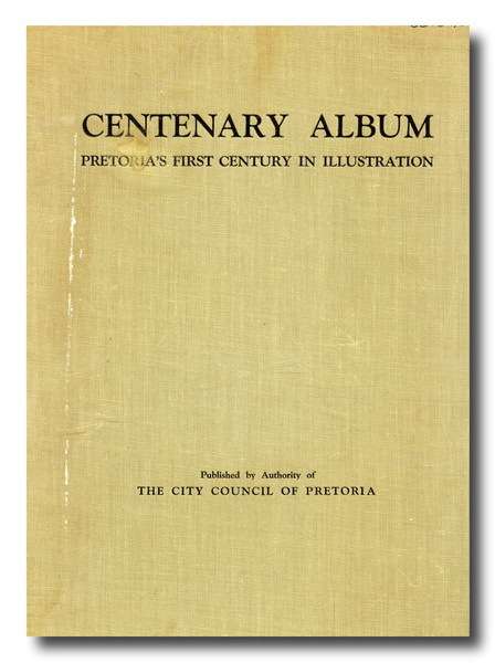 Centenary Album Pretoria's First Century in Illustration-City Council of PTA (Signature Piet Rudolph