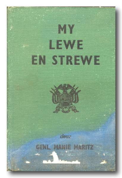 My Lewe en Strewe deur Genl Manie Maritz 1939 (eerste druk) (b) Handt Piet Skiet Rudolph)