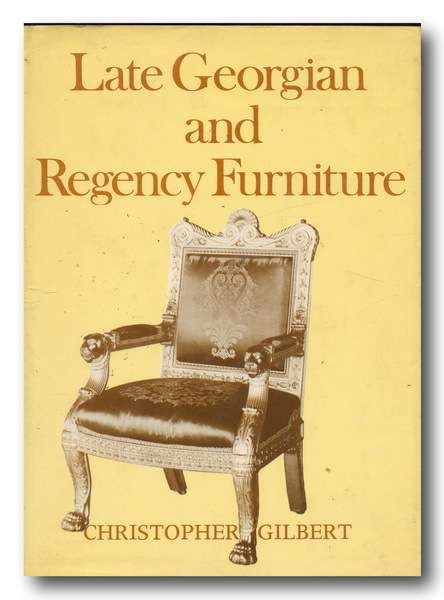 Late Georgian and Regency Furniture by Christopher Gilbert (1972)