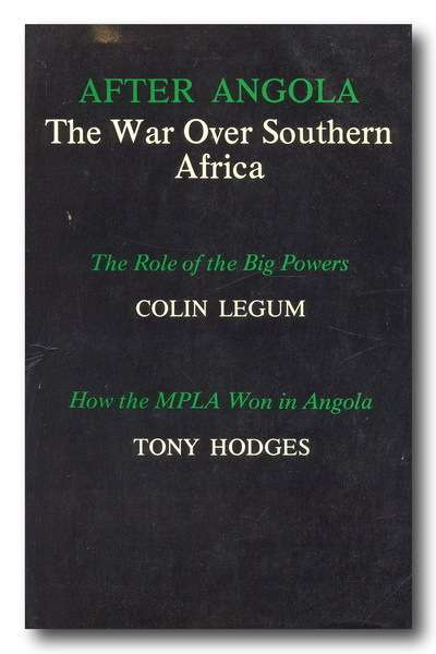 After Angola - The War Over Southern Africa by Legum & Hodges (First Ed 1976)