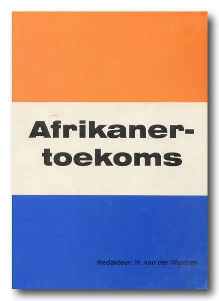 Afrikanertoekoms - Redakteur H van der Wateren (1996)