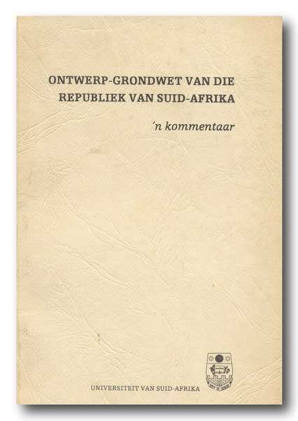 Ontwerp-grondwet van die Republiek van Suid-Afrika - `n kommentaar (UNISA) prof H Booysen