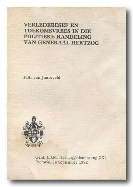 Verledebesef en toekomsvrees in die politieke handeling van genl Hertzog deur FA van Jaarsveld (1992