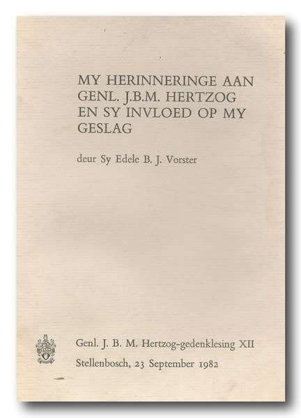 My herinneringe aan genl JBM Hertzog en sy invloed op my lewe geslag deur sy Edele BJ Vorster 1982