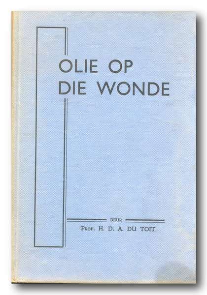 Olie op die wonde - Die Diakonaat in teorie en praktyk deur prof dr HDA du Toit (1955)