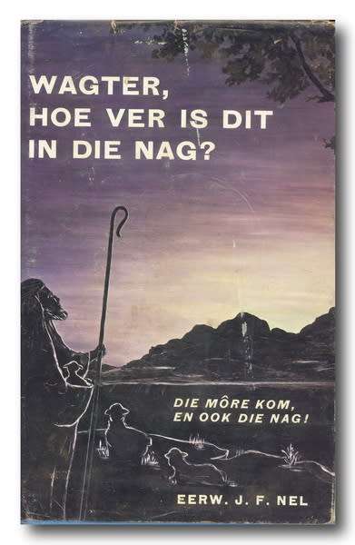 Wagter, hoe ver is dit in die nag? deur Eerw JF Nel (1975)
