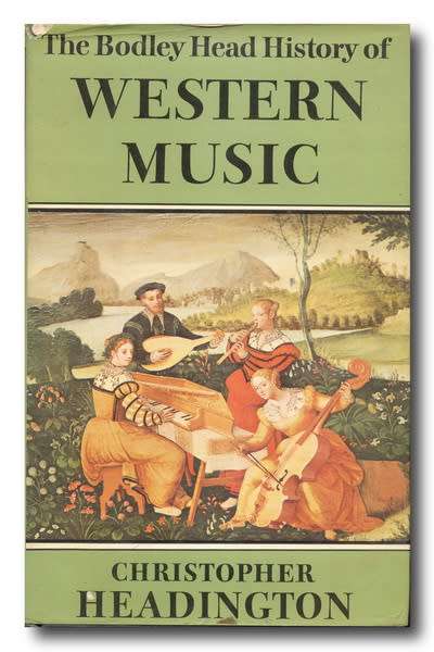 The Brodley Head History of Western Music by Christopher Headington (1st Ed 1974)