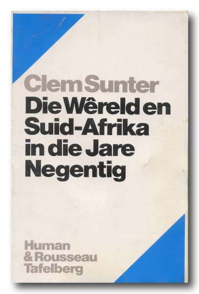Die Wereld en Suid-Afrika in die Jare Negentig deur Clem Sunter (1e uitg, 4e druk 1987)