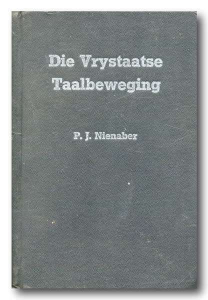 Die Vrystaatse Taalbeweging deur PJ Nienaber (1e druk 1947)
