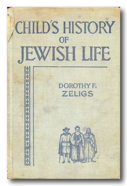 Child`s History of Jewish Life by Dorothy F Zeligs (7th Printing 1945)