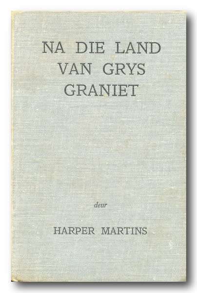 Na die land van grys graniet deur Harper Martins (1959) - `n verhaal oor die Trek na Sambesie
