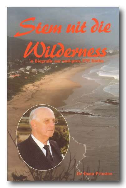 Stem uit die Wildernis - 'n Biografie oor oud-pres PW Botha deur dr Daan Prinsloo (1997)