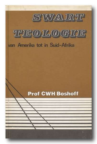 Swart Teologie van Amerika tot in Suid-Afrika deur Prof CWH Boshoff (1e druk 1980)