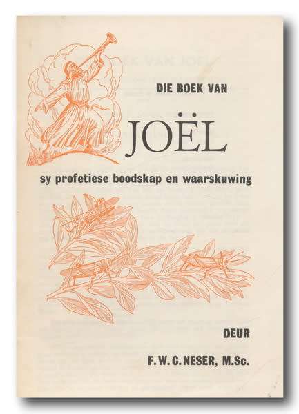 Die Boek van Joel - sy profetiese boodskap and waarskuwing deur FWC Neser (7e 1987)
