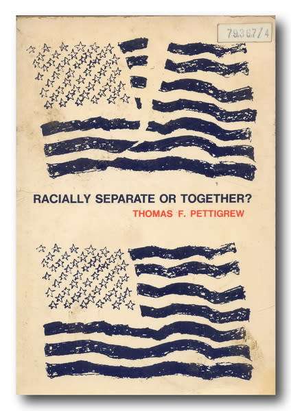 Racially Separate or Together? by Thomas F Pettigrew (1st 1971)