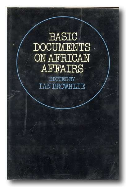 Basic Documents on African Affairs edited by Ian Brownlie (1971)