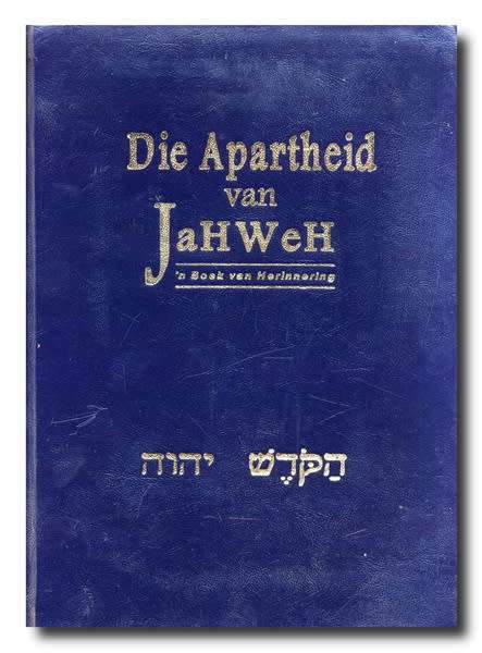 Die Apartheid van JaHWeH - 'n Boek van Herinnering (3e Druk 2000)