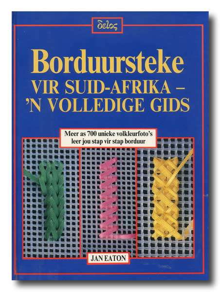 Borduursteke vir Suid-Afrika - `n Volledige Gids deur Jan Eaton (1e Afr uitg 1989)