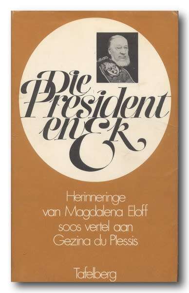 Die President en Ek - Herinneringe van Magdalena Eloff soos vertel deur Gezina du Plessis (1971)