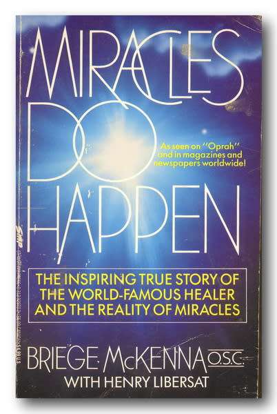Miracles Do Happen by Briege Mckenna (St Martin`s Paperback ed Aug 1990)