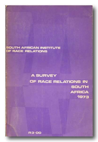 A Survey of Race Relations in South Africa 1973 by South African Institute of Race Relations