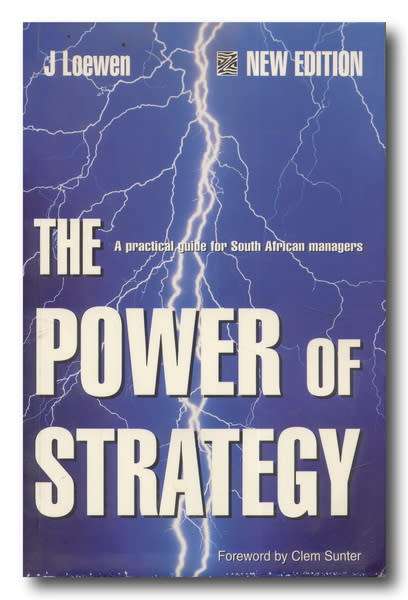 The Power of Strategy by J Loewen - A practical guide for South African managers (1997)
