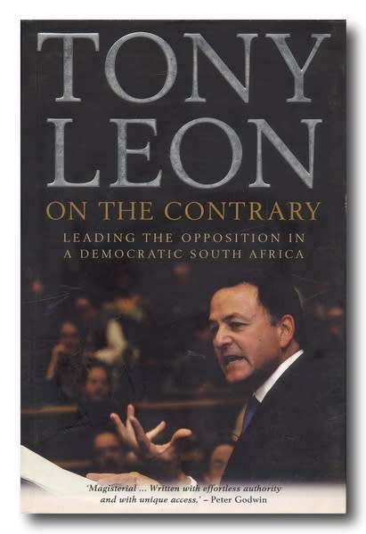 TONY LEON - On the Contrary - Leading the opposition in a democratic SA (2008)