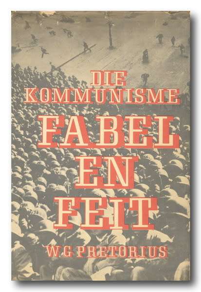Die Kommunisme Fabel en Feite deur WG Pretorius (1e 1968)
