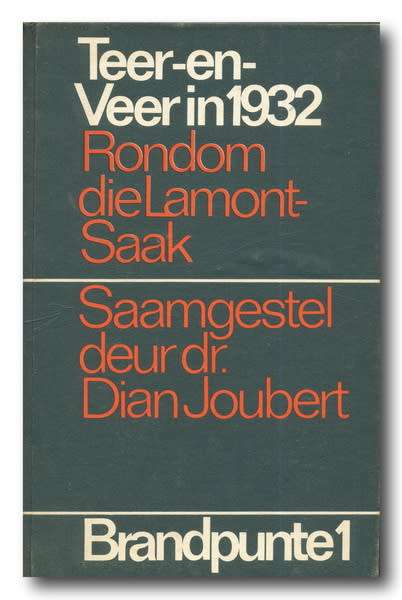 Teer-en-Veer in 1932: Rondom die Lamont-saak saamgestel deur dr Dian Joubert (1e 1972)