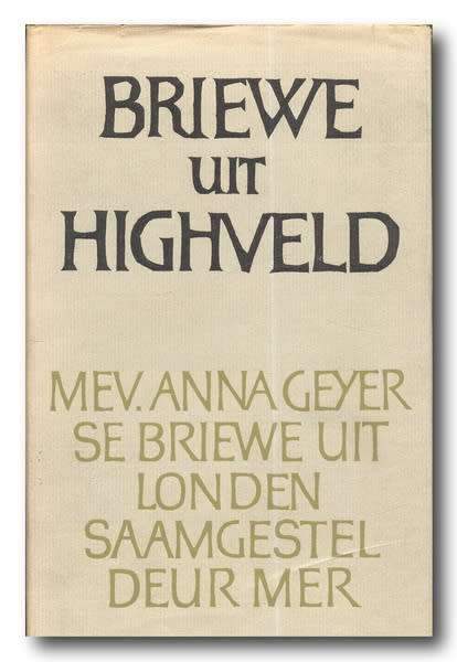 Briewe Uit Highveld: Mev. Anna Geyer se briewe uit Londen saamgestel deur MER (1e 1965)