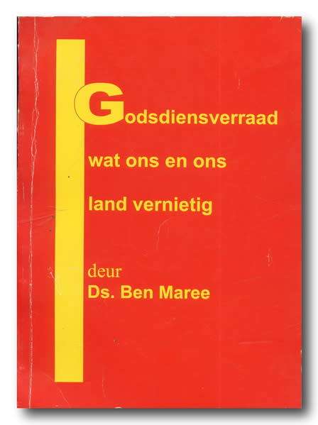 Godsdiensverraad wat ons en ons land vernietig deur Ben Maree (3e druk 2006)